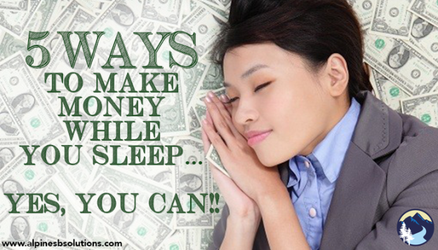 5 Ways To Make Money While You Sleep Yes You Can - 5 ways to make money while you sleep yes you can