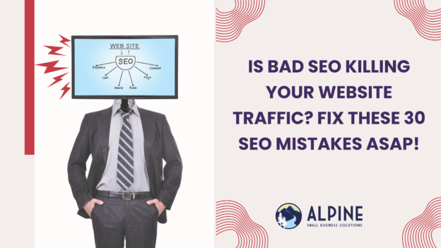 Is Bad SEO Killing Your Website Traffic? Fix These 30 SEO Mistakes.